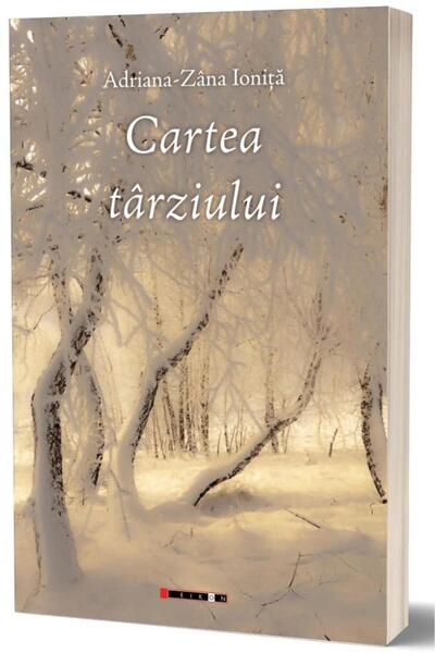 Editura Eikon The Book of the Late. Poems and Prosopoems, Adriana-zan