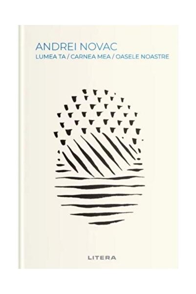 Editura Litera Lumea Ta / Carnea Mea / Oasele Noastre, Andrei Nov