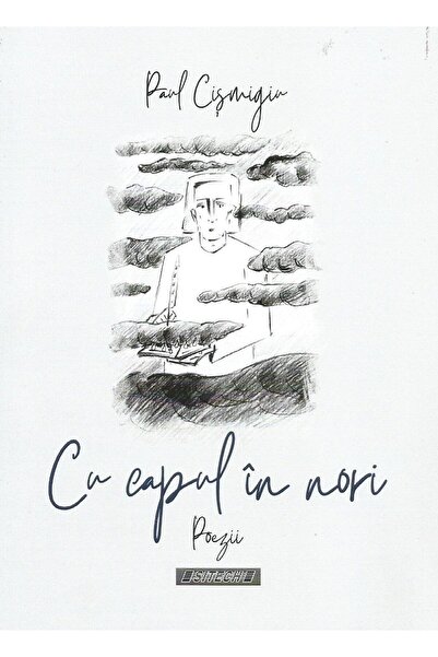 Editura Sitech Cu Capul In Nori. Poezii, Paul Cismigiu