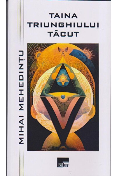 Editura Aius Taina Triunghiului Tacut, Mihai Mehedintu