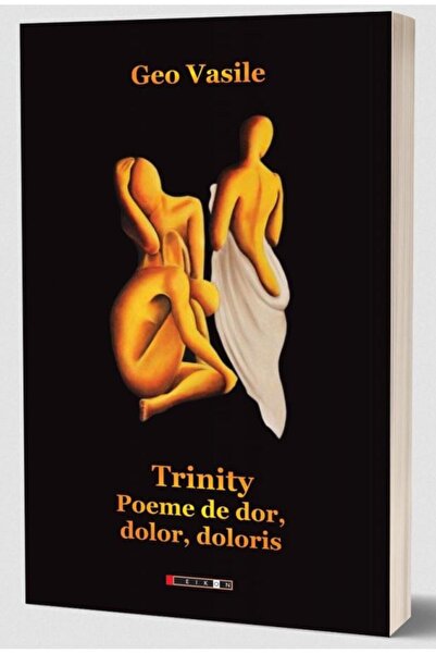 Editura Eikon Trinity. Poeme De Dor, Dolor, Doloris, Geo Vasile