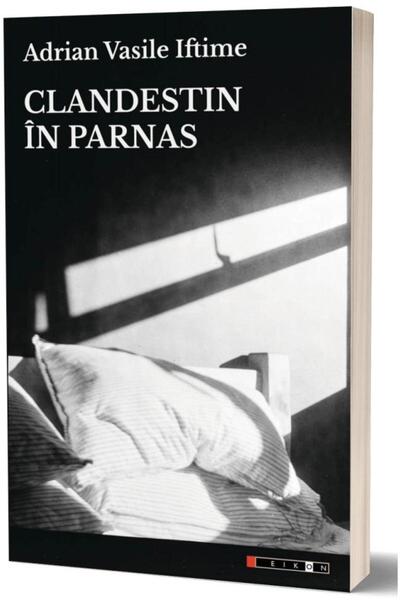 Editura Eikon Clandestine in Parnassus, Adrian Vasile Iftime