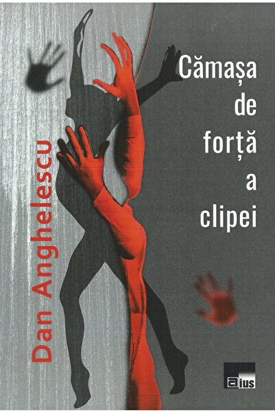 Editura Aius Camasa De Forta A Clipei, Dan Anghelescu