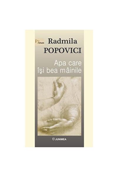 Editura Junimea Apa Care Isi Bea Mainile, Radmila Popovici
