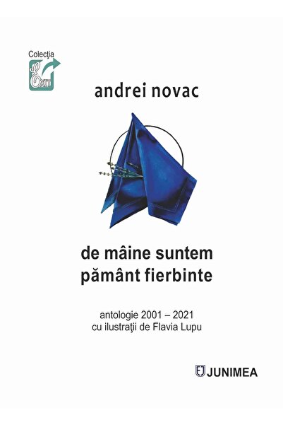 Editura Junimea De Maine Suntem Pamant Fierbinte. Antologie 2001-2