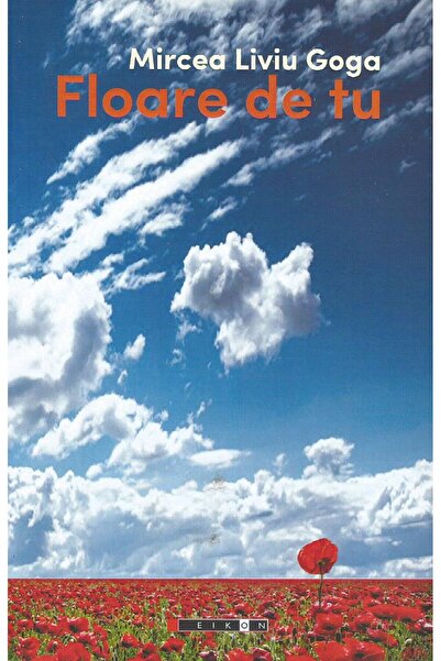 Editura Eikon Floare De Tu, Mircea Liviu Goga