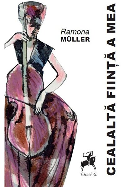 Editura Tracus Arte Cealalta Fiinta A Mea, Ramona Muller