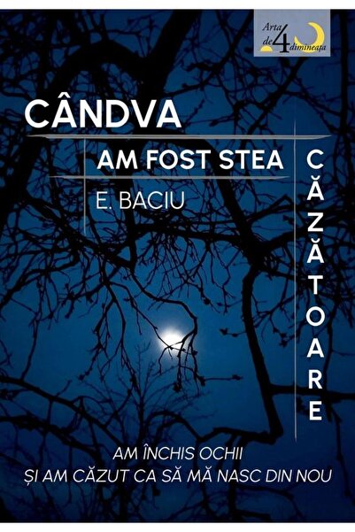 Editura Casa Cartii de Stiinta Candva Am Fost O Stea Cazatoare. Poezii, E. Baciu