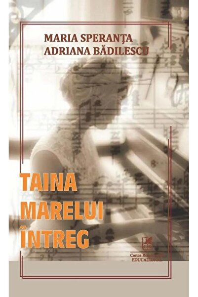 Editura Cartea Romaneasca Educational Taina Marelui Intreg, Maria Adriana Spe...
