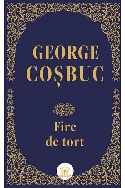 Editura Didactica Publishing House Fire De Tort. Editie De Colectie, George Cosbuc