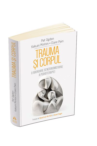 Editura Herald Trauma Si Corpul - O Abordare Senzoriomotorie A Psihoterapiei, Pat Ogden,