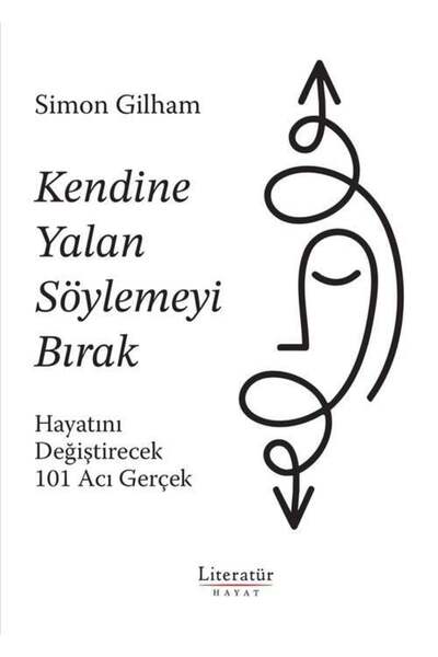 Literatür Hayat Kendine Yalan Söylemeyi Bırak