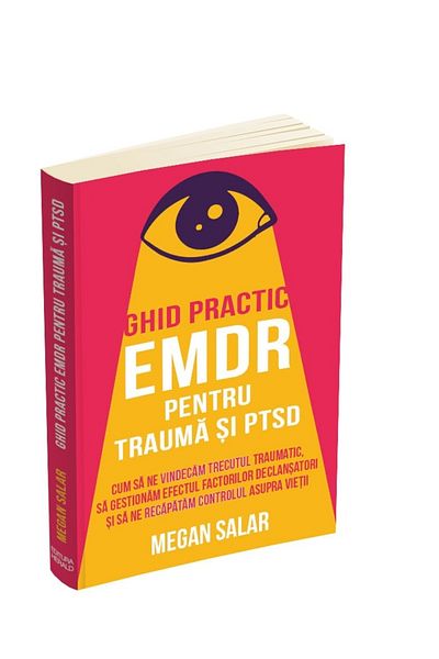 Editura Herald EMDR Practical Guide for Trauma and PTSD - How to Heal Our Traumatic Past Megan Salar Herald
