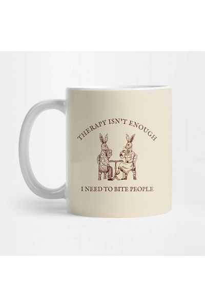 Pixxa Therapy Isn'T Enough I Need to Bite People Mug