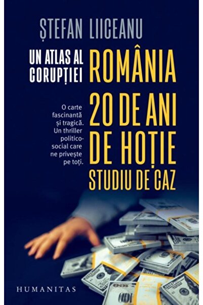 Editura Humanitas Un Atlas Al Coruptiei. Romania 20 De Ani De Hotie.