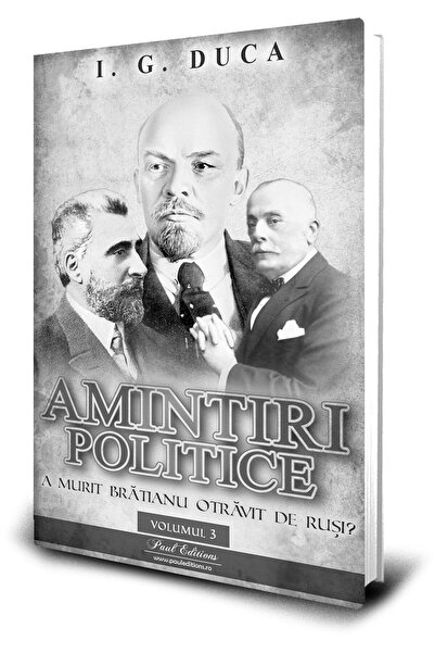 Editura Paul Editions Amintiri Politice. Volumul 3: A Murit Bratianu Otr