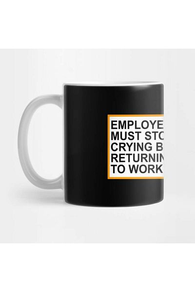 Pixxa Employees Must Stop Crying before Returning to Work Mug Cup
