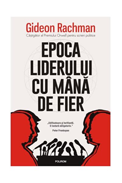 Editura Polirom Epoca Liderului Cu Mana De Fier, Gideon Rachman