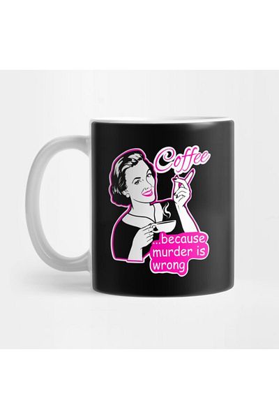Pixxa Coffee because Murder Is Illegal Mug