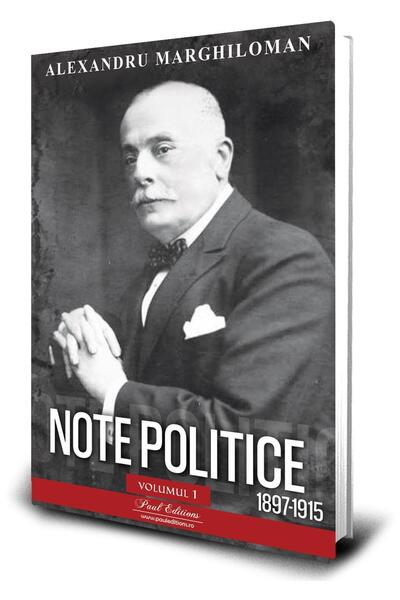 Editura Paul Editions Note Politice. Volumul 1. 1897- 1915, Alexandru Ma