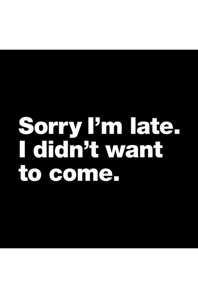 Pixxa Sorry I'M Late. I Didn'T Want to Come. Mug Cup