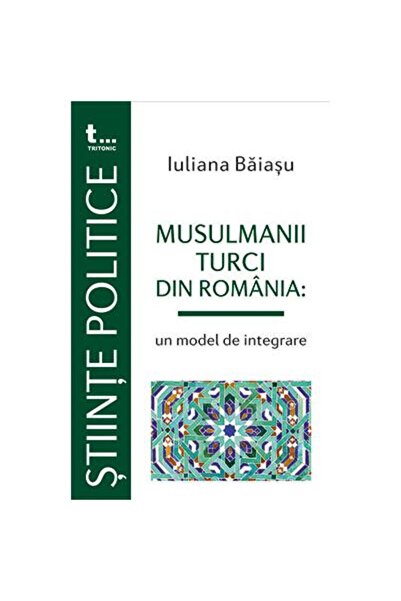 Editura Tritonic Musulmanii Turci Din Romania: Un Model De Integrar