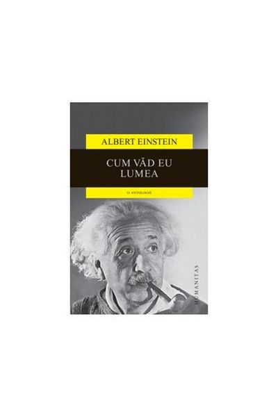 Editura Humanitas How I see the world, Albert Einstein