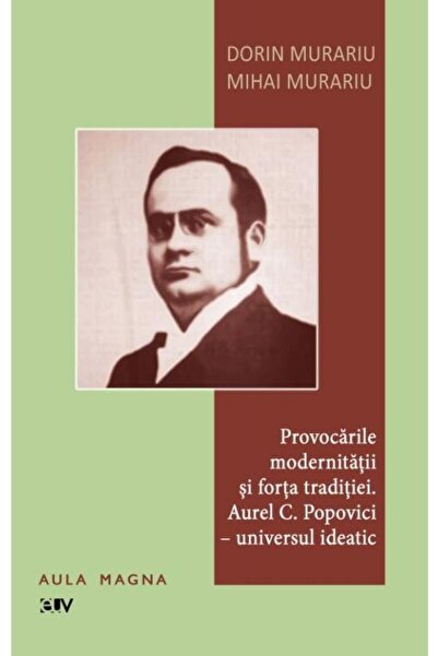 Editura Universitatii de Vest Provocarile Modernitatii Si Forta Traditiei. Aurel