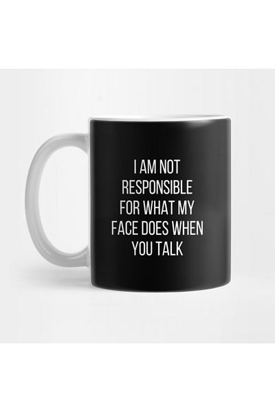 Pixxa I Am Not Responsible for What My Face Does When You Talk Mug