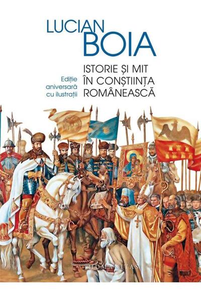 Editura Humanitas Istorie Si Mit In Constiinta Romaneasca. Editie An