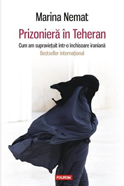 Editura Polirom Prizoniera in Teheran. Cum am supravietuit intr-o inchisoare ...