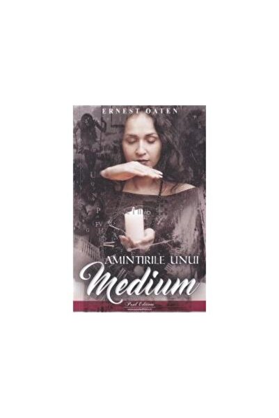 Editura Paul Editions Amintirile Unui Medium, Ernest Oaten