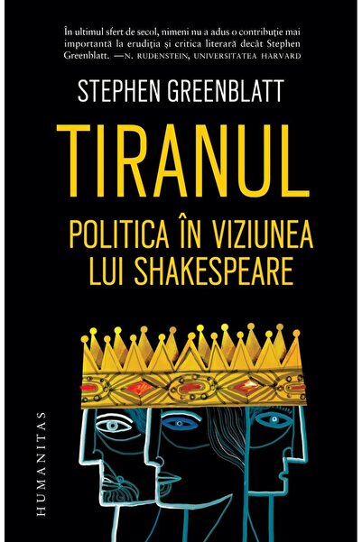 Editura Humanitas Tiranul. Politica in viziunea lui Shakespeare, Stephen Gree...