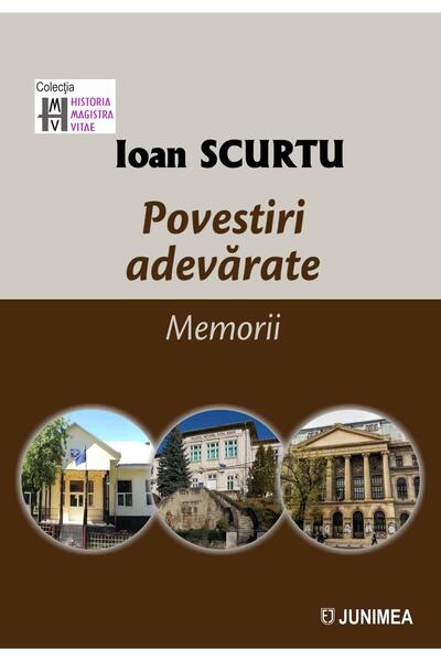Editura Junimea Povestiri Adevarate. Memorii, Ioan Scurtu