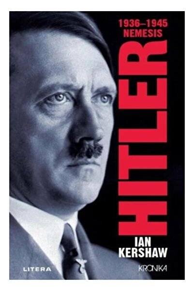 Editura Litera Hitler. 1936 - 1945. Nemesis, Ian Kershaw