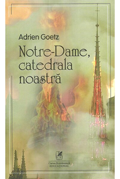 Editura Cartea Romaneasca Educational Notre-dame, Catedrala Noastra, Adrien G...