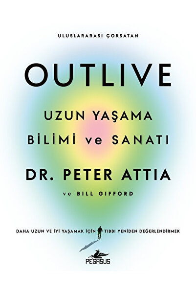 Pegasus Yayınları Outlive: Uzun Yaşama Bilimi Ve Sanatı - Peter Attia Ve Bill...