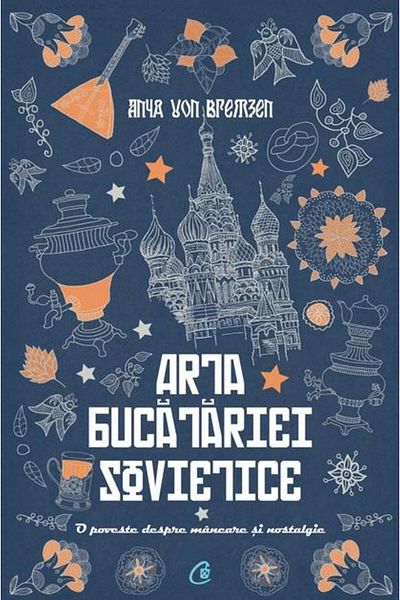Editura Curtea Veche The Art of Soviet Cuisine. A Story About Food