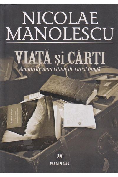 Editura Paralela 45 Life and Books. Memories of a Reader of the L Race