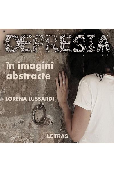 Editura Letras Depression in abstract images, Lorena Lussardi