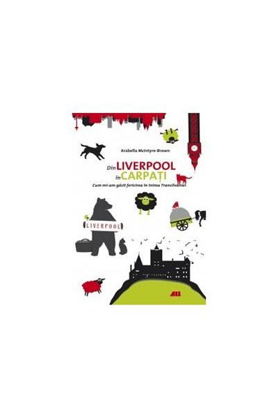 Editura All From Liverpool to the Carpathians. How I Found Happiness