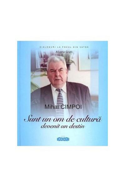 Editura Prut International I am a man of culture, who has become a destiny, Aliona Grati