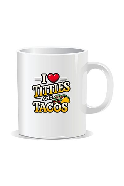 OEM Personalized mug with funny message, I love titties and tacos - White interior