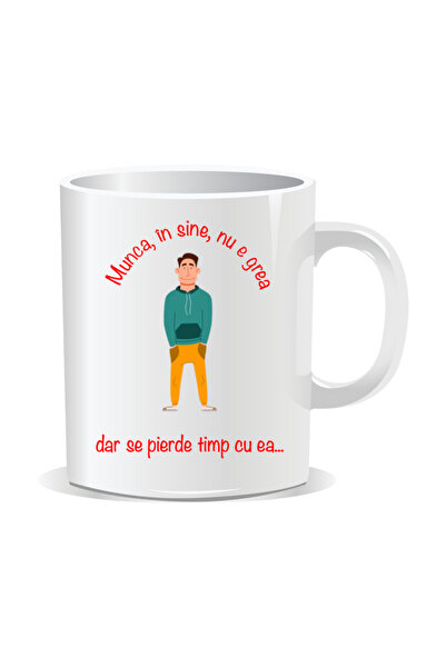 OEM Cana personalizata cu mesaj amuzant, Munca nu e grea dar se pierde timp c...