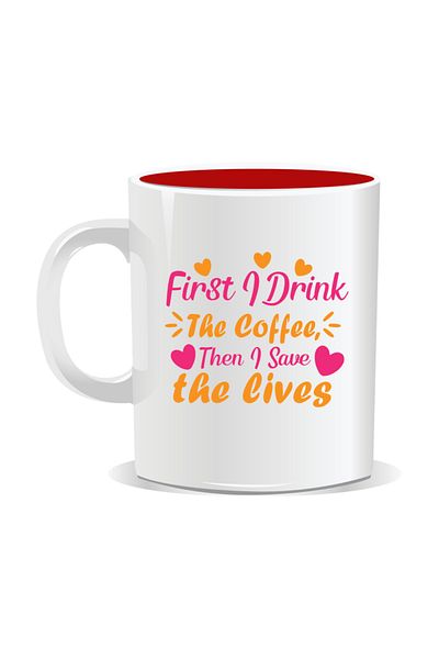 OEM Personalized mug for nurses, First I drink the coffee - Red interior