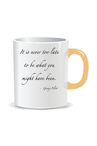 OEM Personalized mug with inspirational message, It is never too late to be what you might have been