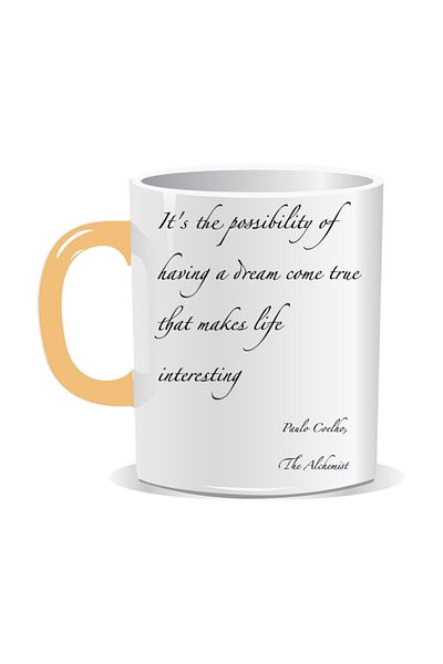 OEM Personalized mug with inspirational message, It's the possibility of having a dream come true