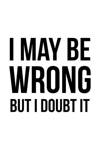 Pixxa I May Be Wrong but I Don'T Believe It so Much Clearly Mug Cup