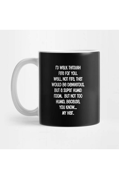 Pixxa I Would Walk through Fire for You - Funny Mug Cup