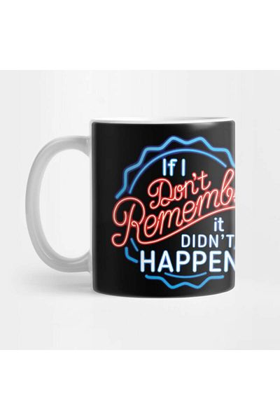 Pixxa If I Didn'T Remember It Didn'T Happen Mug Cup